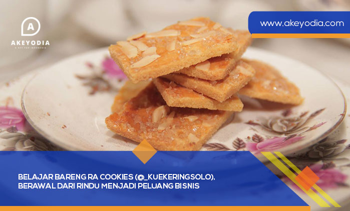 Belajar Bareng RA Cookies (@_kuekeringsolo), Berawal Dari Rindu Menjadi Peluang Bisnis