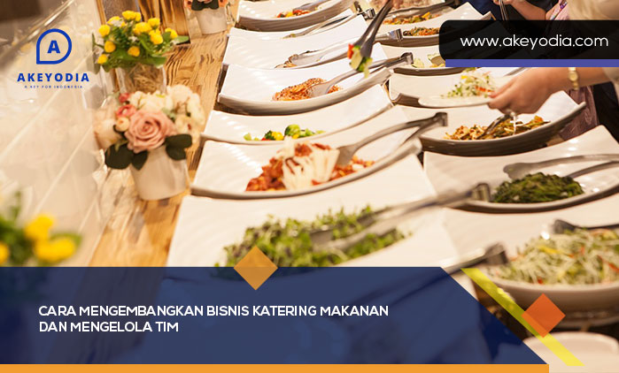 Cara Mengembangkan Bisnis Katering Makanan