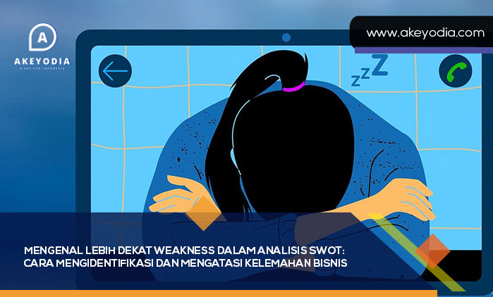 Mengenal Lebih Dekat Weakness dalam Analisis SWOT