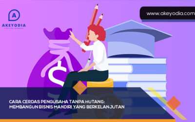 Cara Cerdas Pengusaha Tanpa Hutang: Membangun Bisnis Mandiri yang Berkelanjutan