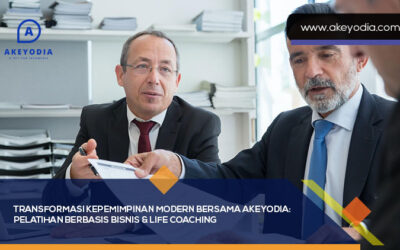 Transformasi Kepemimpinan Modern bersama Akeyodia: Pelatihan Berbasis Bisnis Coaching