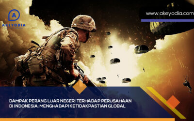 Dampak Perang Luar Negeri Terhadap Perusahaan Di Indonesia: Menghadapi Ketidakpastian Global
